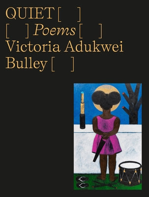 Quiet: Poems by Bulley, Victoria Adukwei