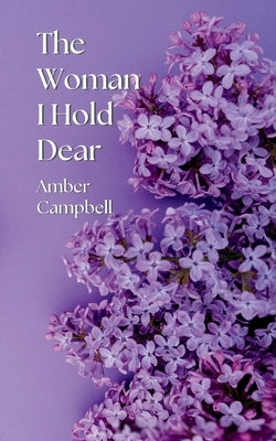 The Woman I Hold Dear by Campbell, Amber