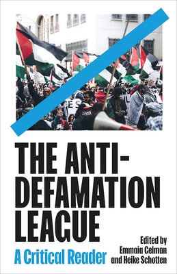 The Anti-Defamation League: A Critical Reader by Gelman, Emmaia