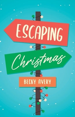 Escaping Christmas by Avery, Becky