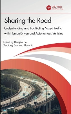 Sharing the Road: Understanding and Facilitating Mixed Traffic with Human-Driven and Autonomous Vehicles by He, Dengbo