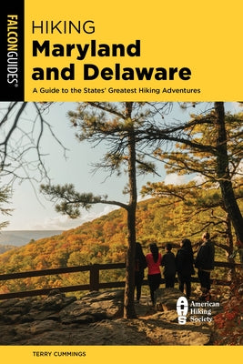 Hiking Maryland and Delaware: A Guide to the States' Greatest Hiking Adventures by Cummings, Terry