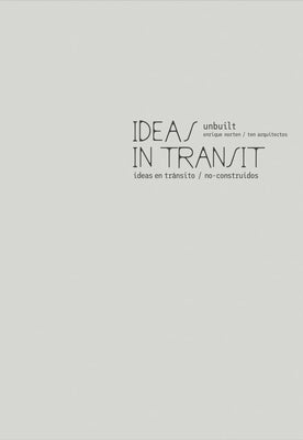 Enrique Norten / Ten Arquitectos: Ideas in Transit: Unbuilt by Norten, Enrique