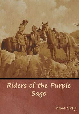 Riders of the Purple Sage by Grey, Zane