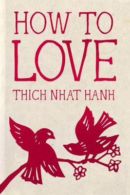 How to Love: Hardcover Gift Edition by Nhat Hanh, Thich