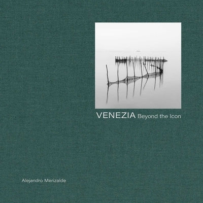 Venezia: Beyond the Icon by Merizalde, Alejandro