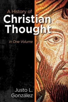 A History of Christian Thought in One Volume by Gonzalez, Justo L.