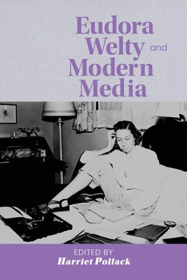 Eudora Welty and Modern Media by Pollack, Harriet