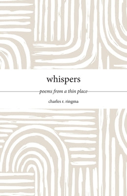 Whispers: Poems from a Thin Place by Ringma, Charles R.