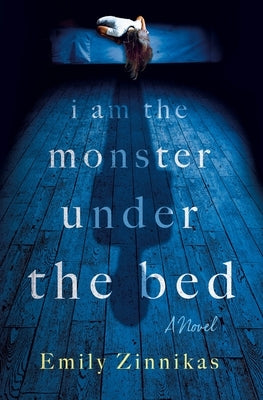 I Am the Monster Under the Bed by Zinnikas, Emily