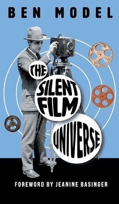 The Silent Film Universe by Model, Ben