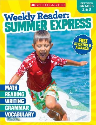 Weekly Reader: Summer Express Grades 2 & 3 by Scholastic Teaching Resources