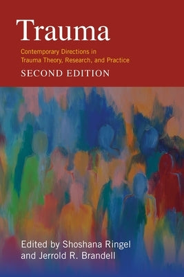 Trauma: Contemporary Directions in Trauma Theory, Research, and Practice by Brandell, Jerrold