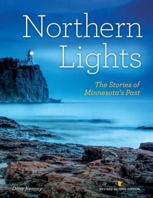 Northern Lights Revised Third Edition: The Stories of Minnesota's Past by Kenney, Dave