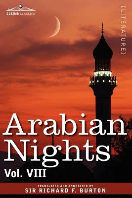 Arabian Nights, in 16 Volumes: Vol. VIII by Burton, Richard F.