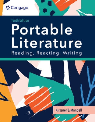 Portable Literature: Reading, Reacting, Writing by Kirszner, Laurie G.