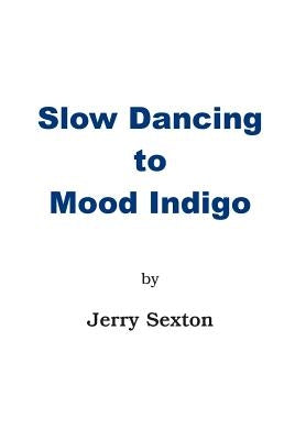 Slow Dancing to Mood Indigo by Sexton, Jerry