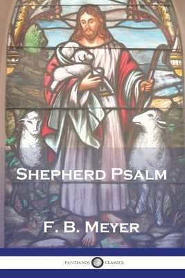 The Shepherd Psalm by Meyer, F. B.