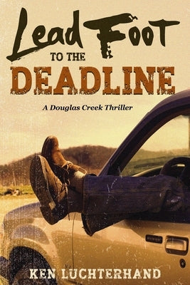 Lead Foot to the Deadline by Luchterhand, Ken