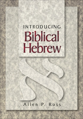 Introducing Biblical Hebrew by Ross, Allen P.