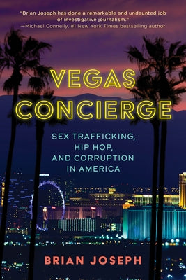 Vegas Concierge: Sex Trafficking, Hip Hop, and Corruption in America by Joseph, Brian