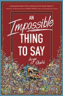 An Impossible Thing to Say by Shahi, Arya