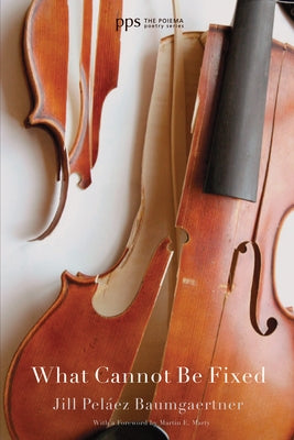 What Cannot Be Fixed by Baumgaertner, Jill PelÃ¡ez