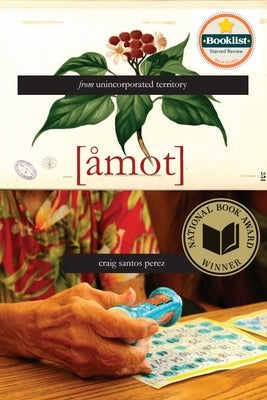 From Unincorporated Territory [ﾅmot] by Perez, Craig Santos