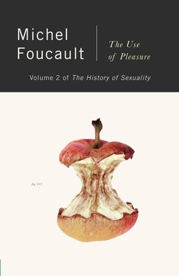 The History of Sexuality, Vol. 2: The Use of Pleasure by Foucault, Michel