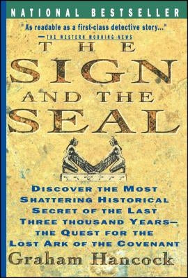 Sign and the Seal: The Quest for the Lost Ark of the Covenant by Hancock, Graham