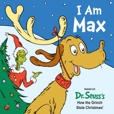 I Am Max: Based on Dr. Seuss's How the Grinch Stole Christmas! by Holm, Astrid