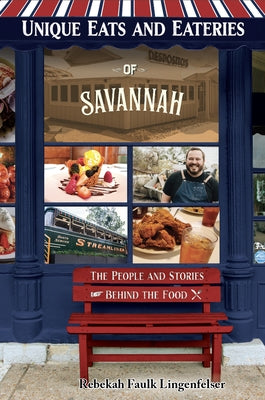 Unique Eats and Eateries of Savannah by Faulk Lingenfelser, Rebekah