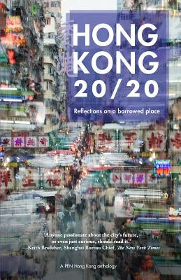 Hong Kong 20/20: Reflections on a Borrowed Place by Ho, Tammy