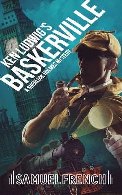 Ken Ludwig's Baskerville: A Sherlock Holmes Mystery by Ludwig