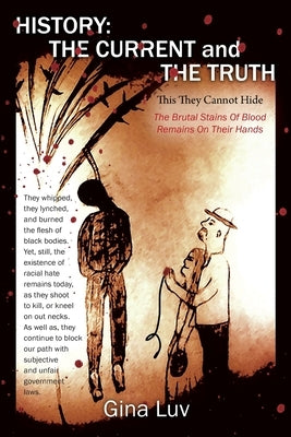 History: The Current and the Truth: This They Cannot Hide by Luv, Gina