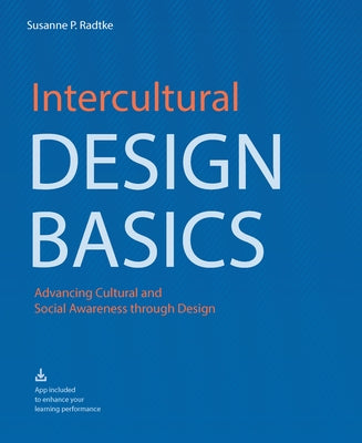 Intercultural Design Basics: Advancing Cultural and Social Awareness Through Design by Radtke, Susanne P.