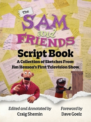 The Sam and Friends Script Book - A Collection of Sketches from Jim Henson's First Television Show by Shemin, Craig