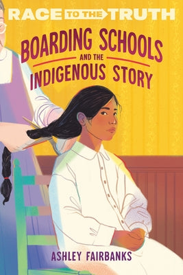 Boarding Schools and the Indigenous Story by Fairbanks, Ashley
