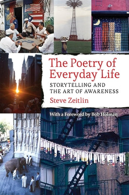 The Poetry of Everyday Life: Storytelling and the Art of Awareness by Zeitlin, Steve