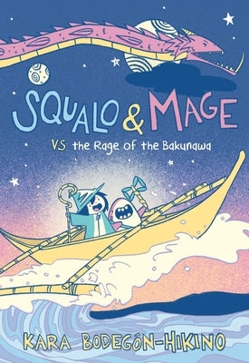 Squalo & Mage vs. the Rage of the Bakunawa: A Graphic Novel by BodegÃ³n-Hikino, Kara