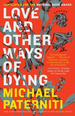 Love and Other Ways of Dying: Essays by Paterniti, Michael