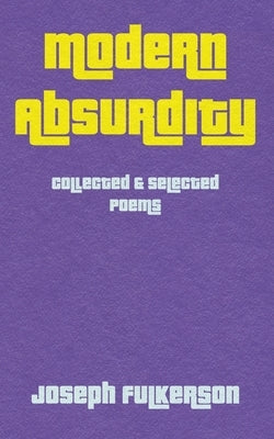 Modern Absurdity by Fulkerson, Joseph