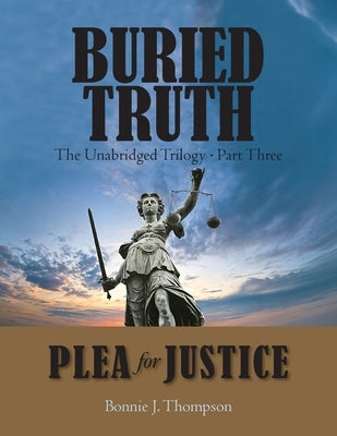 Buried Truth: The Unabridged Trilogy Part Three by Thompson, Bonnie J.