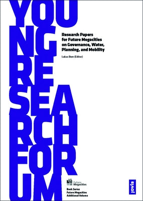 Young Research Forum: Research Papers for Future Megacities on Governance, Water, Planning, and Mobility by Born, Lukas