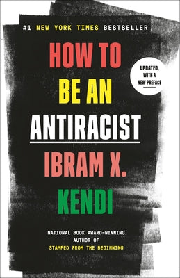 How to Be an Antiracist by Kendi, Ibram X.