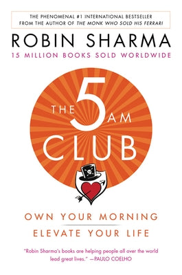 The 5am Club: Own Your Morning. Elevate Your Life. by Sharma, Robin