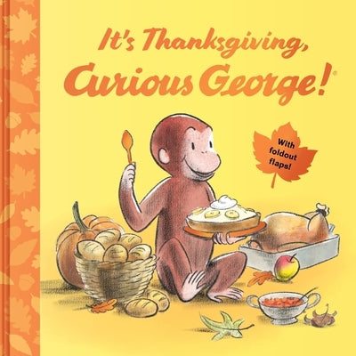 It's Thanksgiving, Curious George!: With Foldout Flaps! by Rey, H. A.