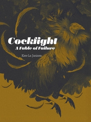 Cockfight: A Fable of Failure by Janisse, Kier-La