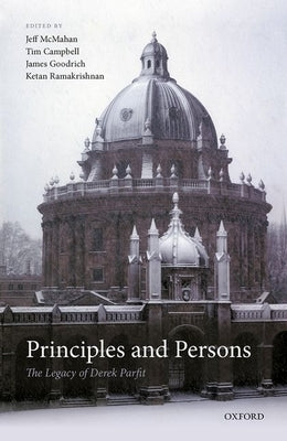 Principles and Persons: The Legacy of Derek Parfit by McMahan, Jeff