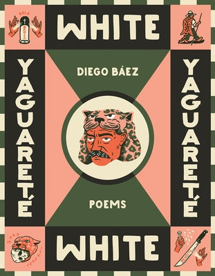 Yaguareté White: Poems by B&#225;ez, Diego